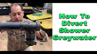How To Divert The Shower Greywater in 4 easy steps