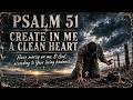 Psalm 51  Create In Me A Clean Heart