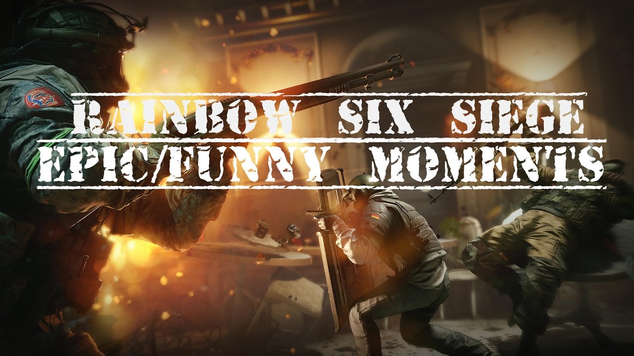 RAINBOW SIX SIEGE EPIC/FUNNY MOMENTS - YouTube