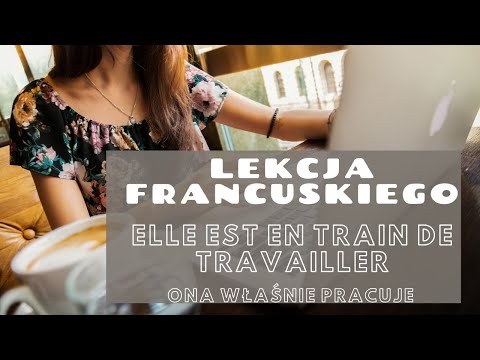 Francuska Konstrukcja être en train de ... + bezokolicznik  - być w trakcie robienia czegoś