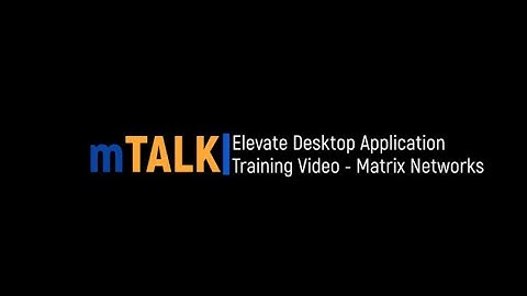 mTALK Desktop Application Training Video | Matrix Networks Managed Cloud Phone System