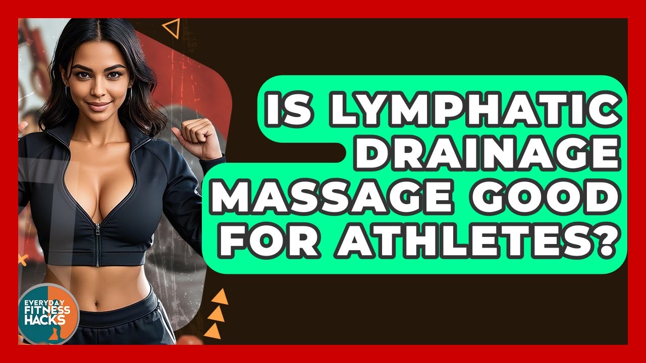 Is Lymphatic Drainage Massage Good For Athletes? - Everyday Fitness Hacks
