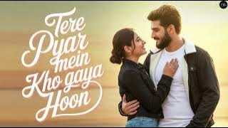 Tere Pyar Mein Kho Gaya Hoon💖 | New Romantic Hindi Song 2025 |  Heart Touching Love Song🎵