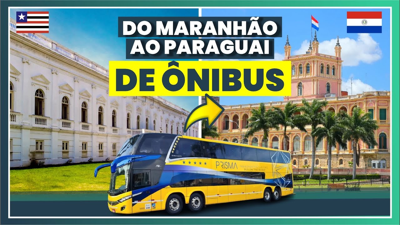 A VIAGEM MAIS LONGA DO BRASIL | DO MARANHÃO AO PARAGUAI DE ÔNIBUS - YouTube