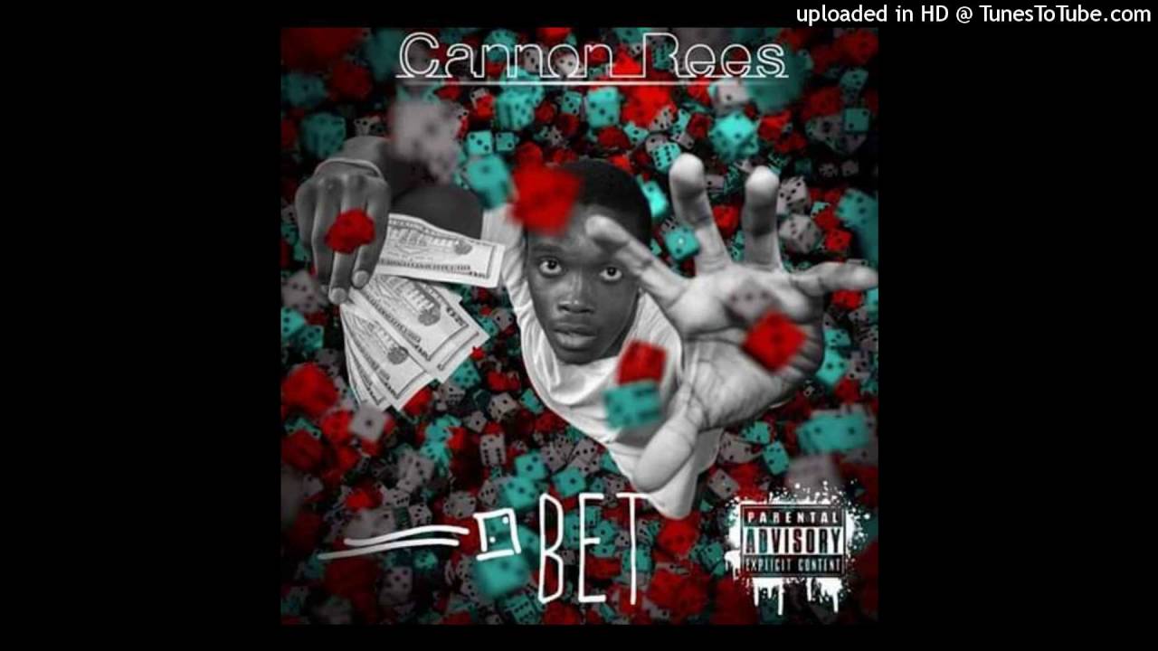 Cannon Rees - Bet (Prod. By CJ2Much)