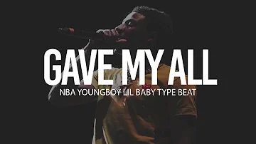 (FREE) 2018 NBA Youngboy x Lil Baby Type Beat " Gave My All " (Prod By TnTXD x @yung tago)