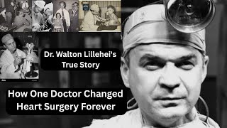 How One Doctor Changed Heart Surgery Forever | Dr. Walton Lillehei's True Story