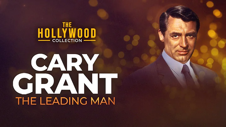 Cary Grant: The Leading Man | The Hollywood Collection