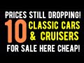 NOBODY WILL BELIEVE THIS!  $10,000 AND UNDER! 10 CLASSIC CARS FOR SALE HERE IN THIS VIDEO!