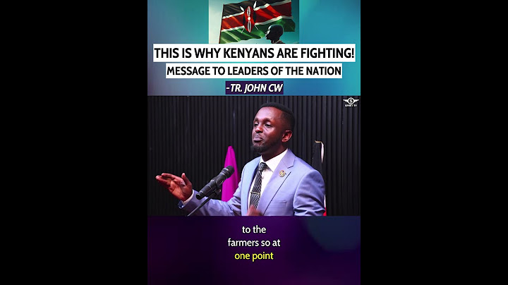 WHY KENYANS ARE FIGHTING- MESSAGE TO THE GOVERNMENT