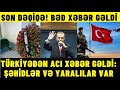 SON DƏQİQƏ! QARDAŞ ÖLKƏDƏN PİS XƏBƏR