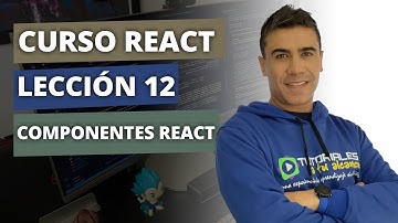 Qué es y cómo funciona un componente en React | Introducción a REACT - Lección 12