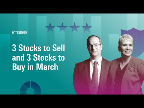 3 Stocks to Sell and 3 Stocks to Buy in March 