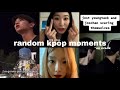 random kpop moments that will go down in history *on crack*