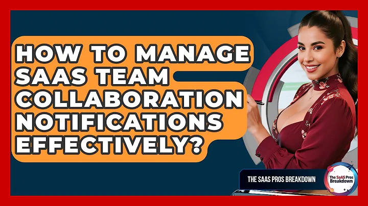 How To Manage SaaS Team Collaboration Notifications Effectively? - The SaaS Pros Breakdown