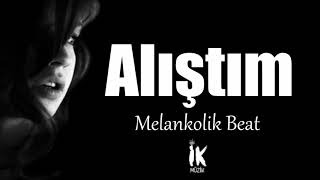 Alıştım - (Melankolik Beat) [Prod. İK Müzik]