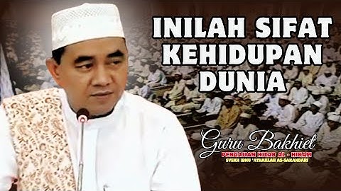 INILAH SIFAT KEHIDUPAN DUNIA ⁉️ kitab Al Hikam ⁉️ Hikmah ke 024 (Guru Bakhiet)