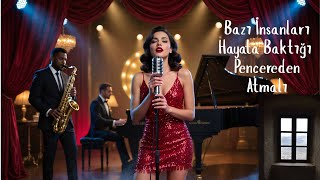 Bazı İnsanları Hayata Baktığı Pencereden Atmalı