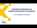 Reunião Ordinária da Câmara Municipal de Almada - 8 de Janeiro de 2024