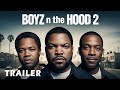 Boyz N The Hood 2 2025 First Trailer Cuba Gooding Jr Ice Cube Morris Chestnut Concept 