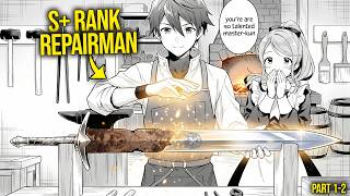 EXILED For Having A "TRASH" Repair Skill, Now Every S-RANK Party Is BEGGING For His Help | Manga