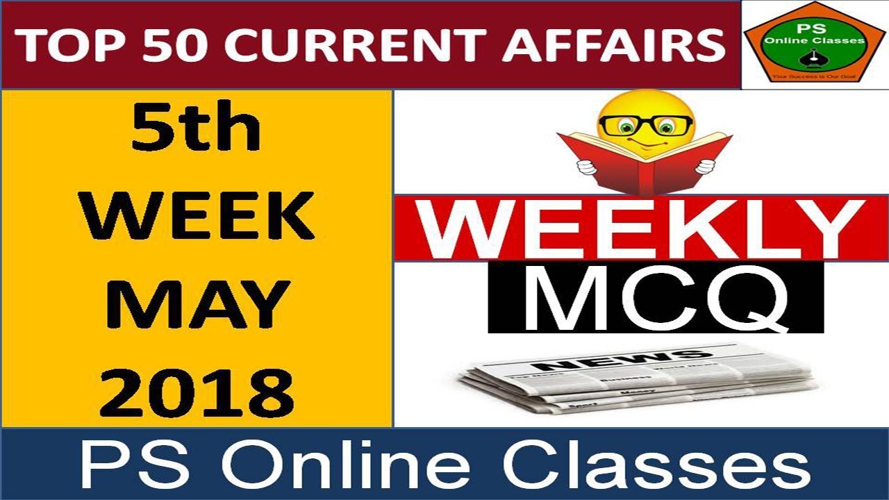May 2018 Current Affairs 5th-week |For All Competitive Exams|