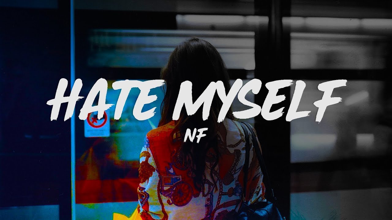 NF - Hate Myself (Lyrics) - YouTube