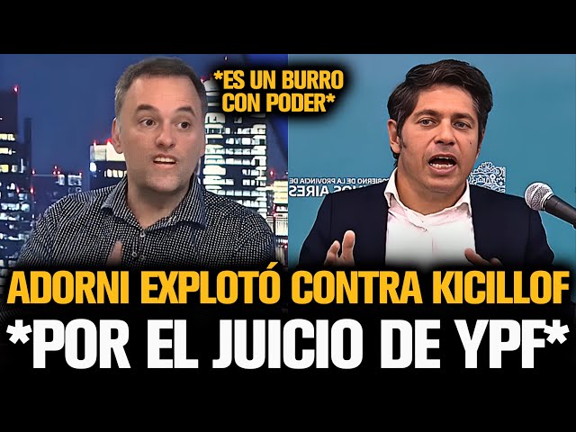 ADORNI EXPLOTÓ CONTRA EL BURRO DE KICILLOF POR EL JUICIO DE YPF