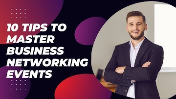 10 Tips to Master Business Networking Events | Build Connections with Confidence