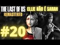 THE LAST OF US #20 ELLIE NÃO é a SARAH - [Gameplay PT-BR] PS4