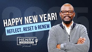 Reflect, Reset & Renew - Henry Fernandez Podcast EP 33