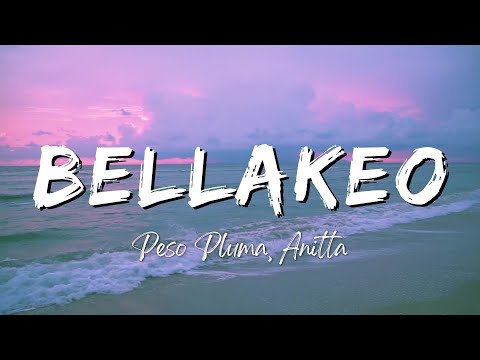 BELLAKEO (Lyrics/Letra) - Peso Pluma, Anitta