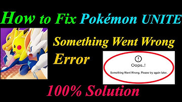 How to Fix Pokémon UNITE  Oops - Something Went Wrong Error in Android &Ios - Please Try Again Later
