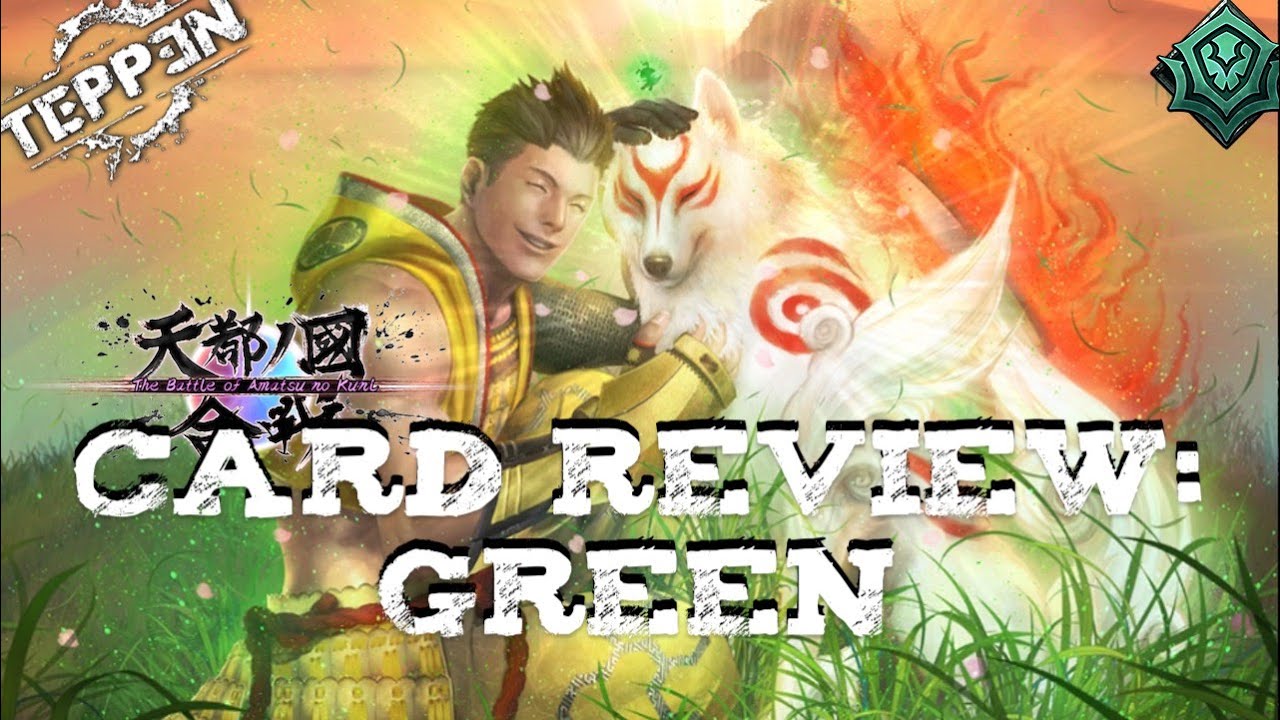 The Battle of Amatsu Card Review: Green|Teppen