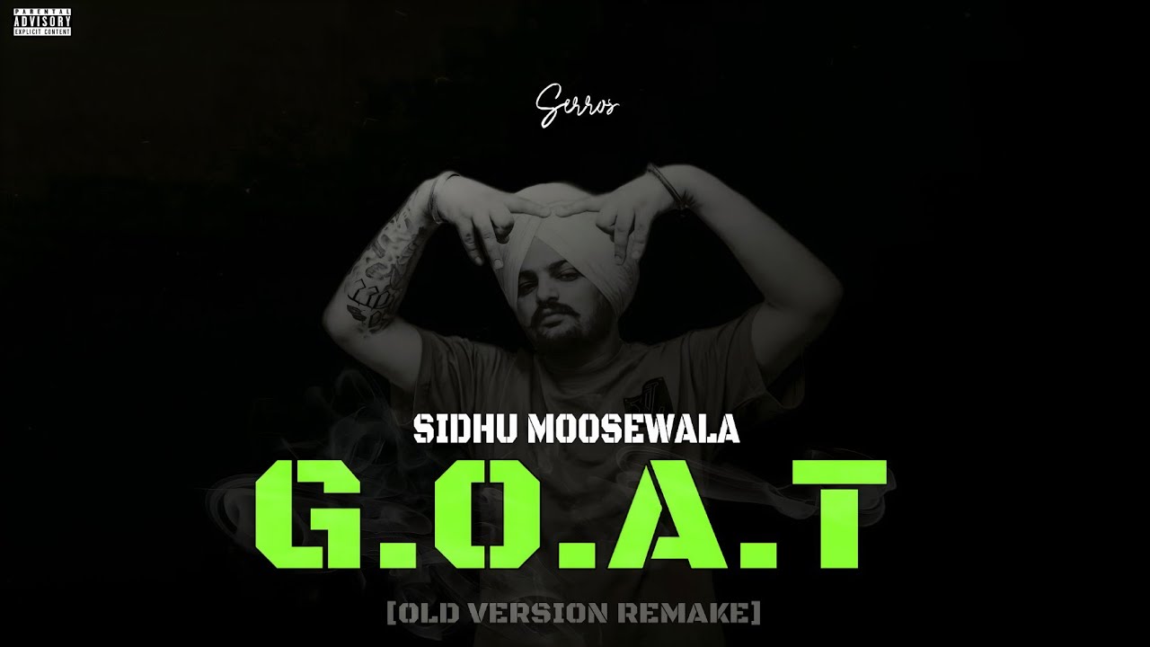 G.O.A.T | Sidhu moose wala | Byg byrd version full Reprod. by Serros