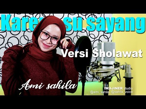 Karna Su Sayang Versi Sholawat Cover By Ami Sahila