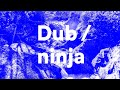 Dub Ninja: Hypnotic / Outsider Dub Techno Mix