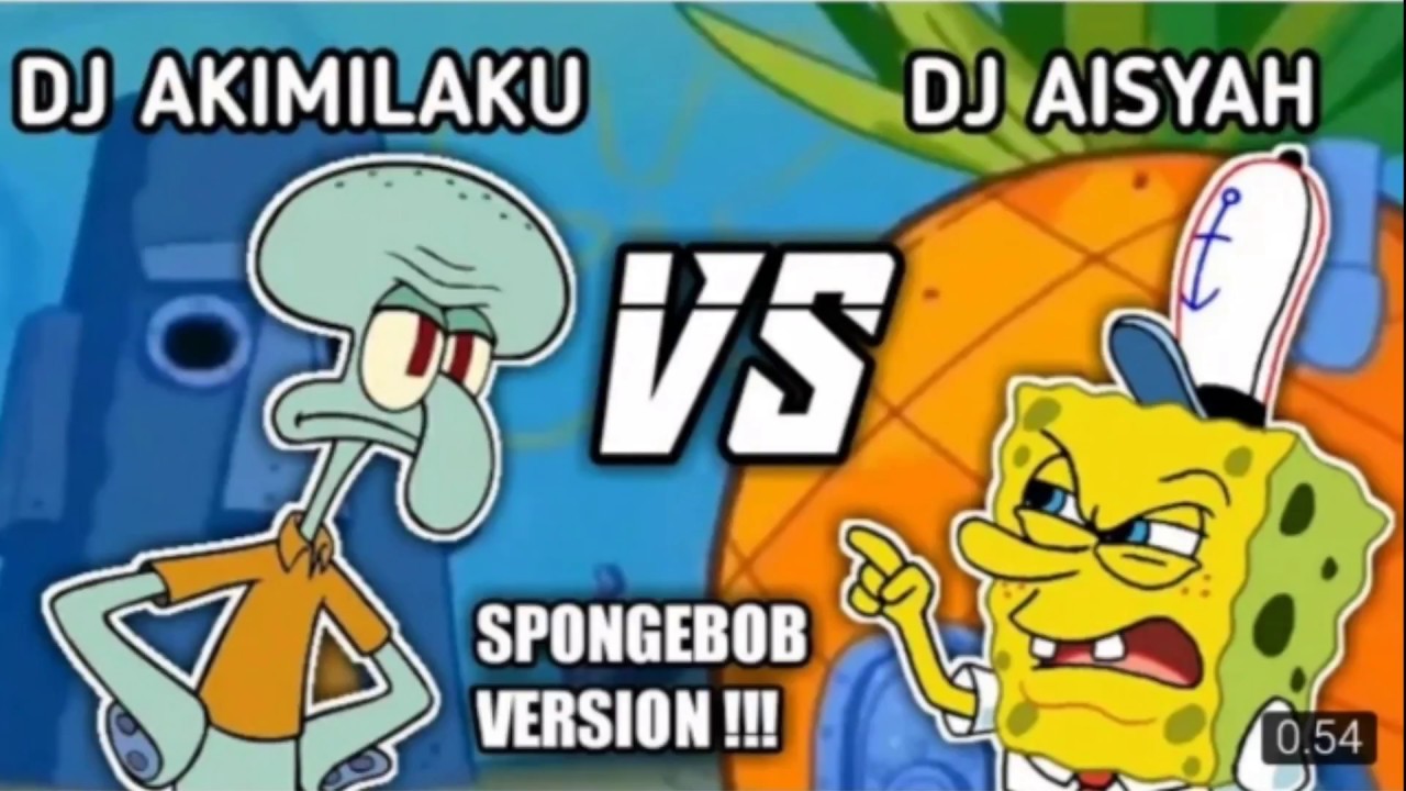 TIK TOK SERU - DJ AKIMILAKU VS DJ AISYAH - Sepongbob Vs Sequitward.!!!