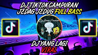 DJ CAMPURAN TIK TOK VIRAL 2022 JEDAG-JEDUG FULL BASS TERBARU