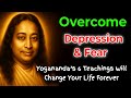 Depression, Anxiety & Fear — Yogananda’s 6 Teachings Will Change Your Life Forever #divyaantar
