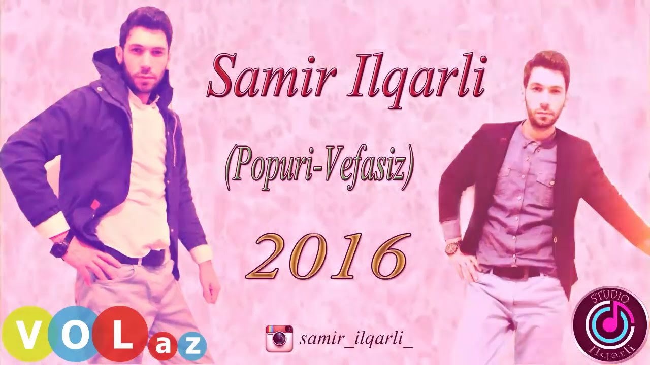 Samir ilqarli 2016 Popuri Vefasiz 2017