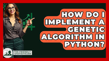 How Do I Implement A Genetic Algorithm In Python? - The Friendly Statistician