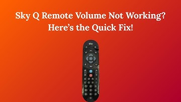 Sky Q Remote Volume Not Working? Here’s the Quick Fix!