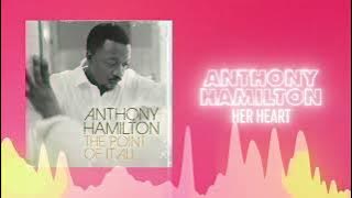 Anthony Hamilton - Her Heart ❤  Love Songs