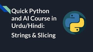 Strings and Slicing in Python Urdu/Hindi Tutorial