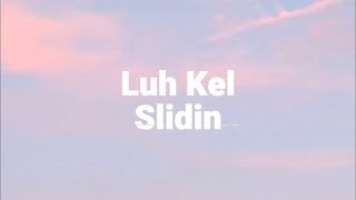Luh Kel - Slidin