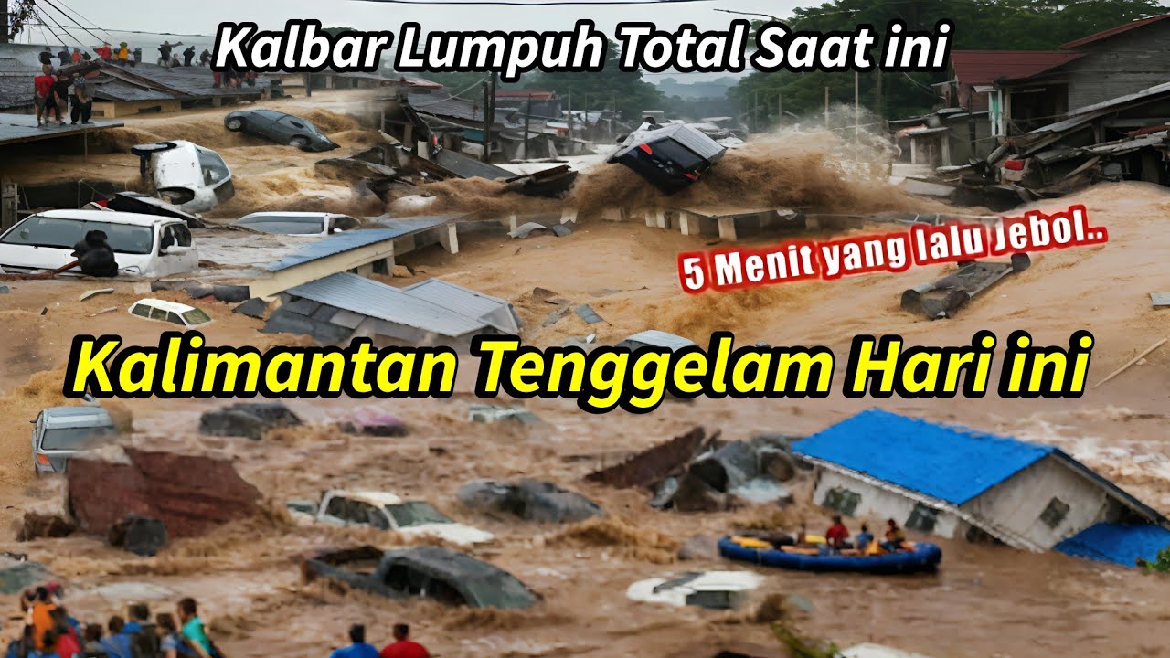 KALBAR KEMBALI BANJIR MIRIP TSUNAMI 9/11/2025,RIBUAN RUMAH-MOBIL TENGGELAM & HANCUR,LUMPUH PONTIANAK