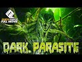 DARK PARASITE | Full ALIEN VERSUS HUMANS SCI-FI ACTION Movie HD 4K