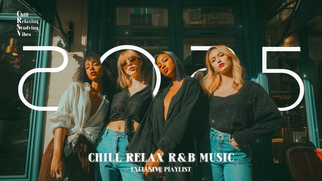 [2025 R&B Relax] R&B Mix Soul /Study Music/ Chill Music /Slow Jams / Neo-Soul/Ballad