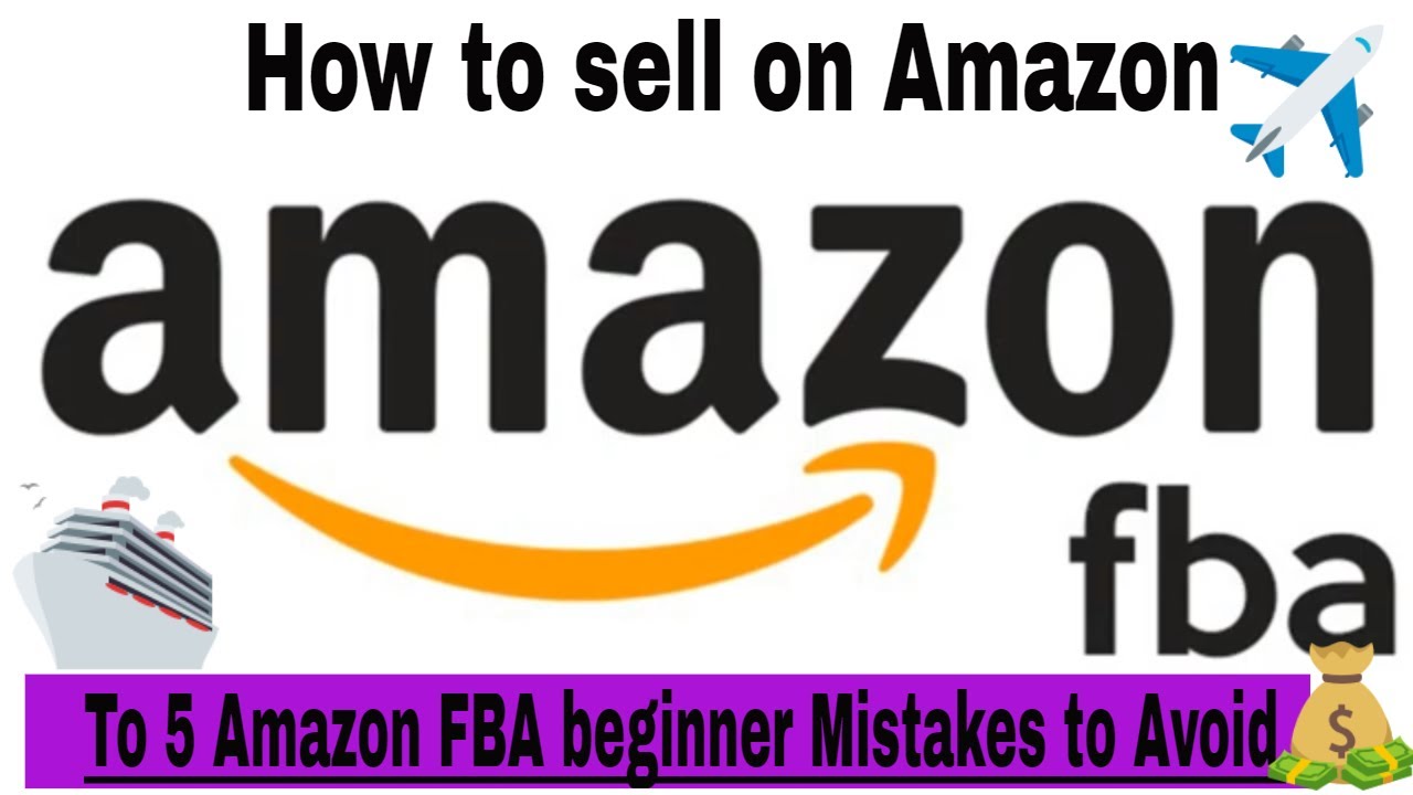 How to sell on amazon ,Top 5 Amazon FBA mistakes to avoid for beginners ...